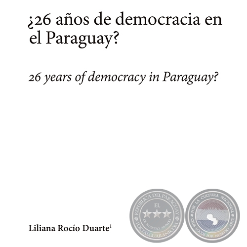 26 AÑOS DE DEMOCRACIA EN EL PARAGUAY? - LILIANA ROCÍO DUARTE RECALDE - Año 2015